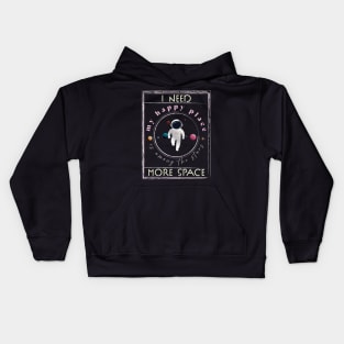 I need more space, My Happy Place is among the stars. Space Lover Kids Hoodie